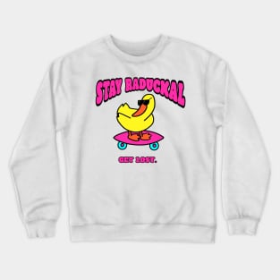 STAY RADUCKAL Crewneck Sweatshirt